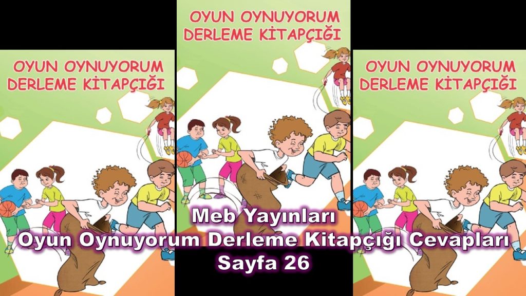 Oyun Oynuyorum Derleme Kitapçığı Cevapları Meb Yayınları Sayfa 26