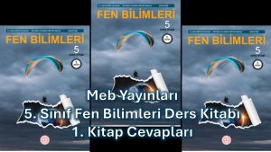 5. Sınıf Fen Bilimleri Ders Kitabı 1. Kitap Cevapları Meb Yayınları