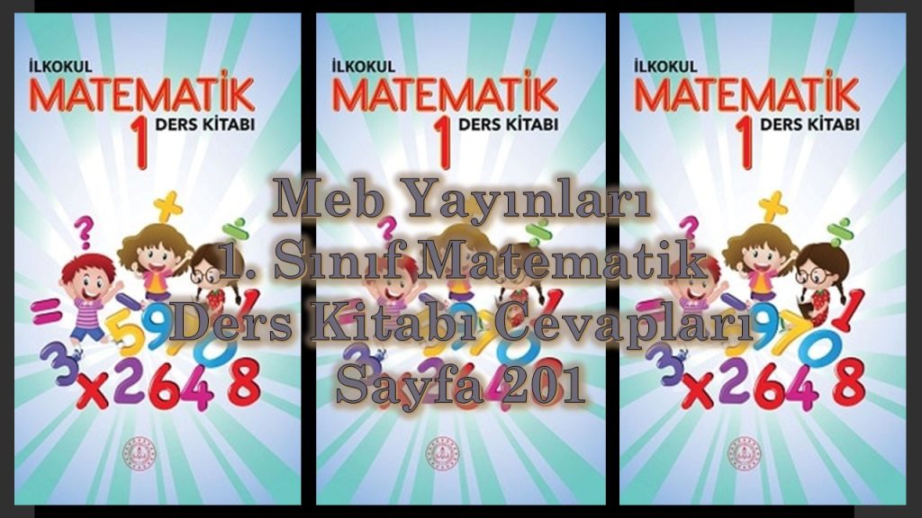 1. Sınıf Matematik Ders Kitabı Cevapları Meb Yayınları Sayfa 201