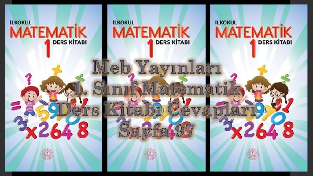1. Sınıf Matematik Ders Kitabı Cevapları Meb Yayınları Sayfa 97
