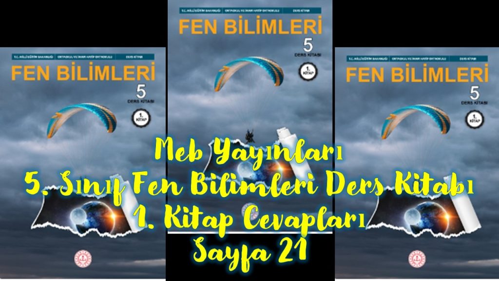 5. Sınıf Fen Bilimleri Ders Kitabı 1. Kitap Cevapları Meb Yayınları Sayfa 21