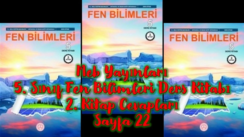 5. Sınıf Fen Bilimleri Ders Kitabı 2. Kitap Cevapları Meb Yayınları Sayfa 22