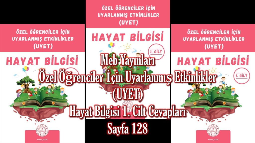 Özel Öğrenciler İçin Uyarlanmış Etkinlikler (UYET) Hayat Bilgisi 1. Cilt Cevapları Meb Yayınları Sayfa 128