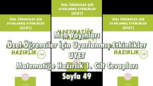 Özel Öğrenciler İçin Uyarlanmış Etkinlikler (UYET) Matematiğe Hazırlık 1. Cilt Cevapları Sayfa 49