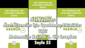 Özel Öğrenciler İçin Uyarlanmış Etkinlikler (UYET) Matematiğe Hazırlık 1. Cilt Cevapları Sayfa 55