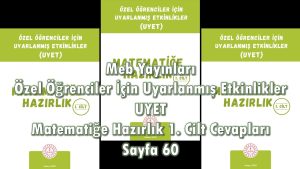 Özel Öğrenciler İçin Uyarlanmış Etkinlikler (UYET) Matematiğe Hazırlık 1. Cilt Cevapları Sayfa 60