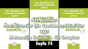 Özel Öğrenciler İçin Uyarlanmış Etkinlikler (UYET) Matematiğe Hazırlık 1. Cilt Cevapları Sayfa 74