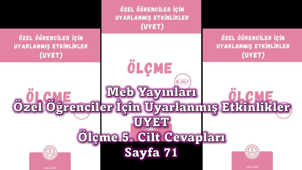 Özel Öğrenciler İçin Uyarlanmış Etkinlikler (UYET) Ölçme 5. Cilt Cevapları Sayfa 71