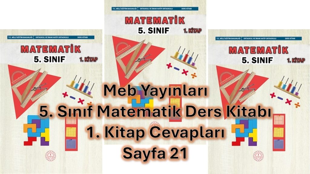 5. Sınıf Matematik Ders Kitabı 1. Kitap Cevapları Meb Yayınları Sayfa 21