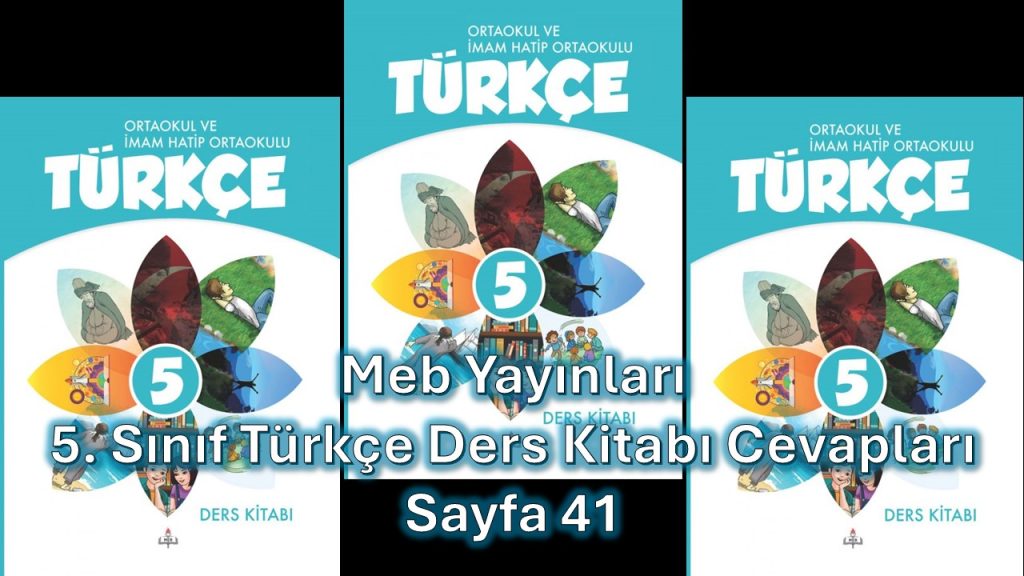 5. Sınıf Türkçe Ders Kitabı Cevapları Meb Yayınları Sayfa 41