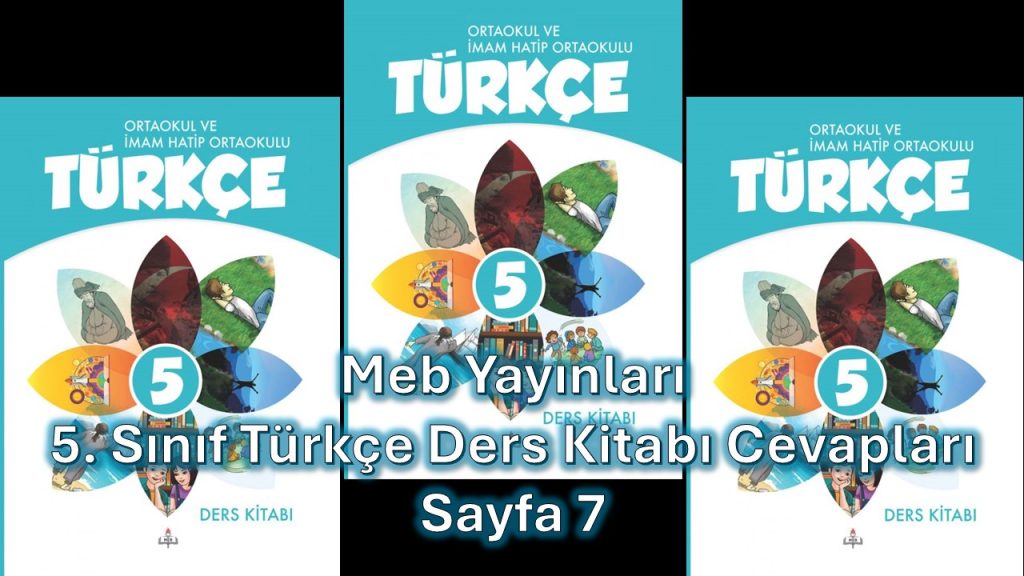 5. Sınıf Türkçe Ders Kitabı Cevapları Meb Yayınları Sayfa 7