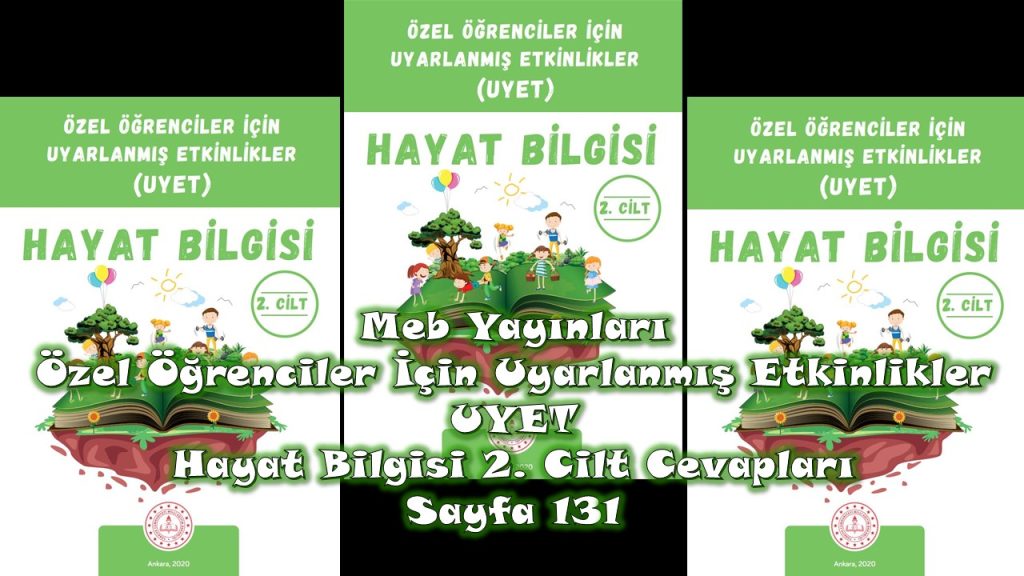 Özel Öğrenciler İçin Uyarlanmış Etkinlikler (UYET) Hayat Bilgisi 2. Cilt Cevapları Meb Yayınları Sayfa 131