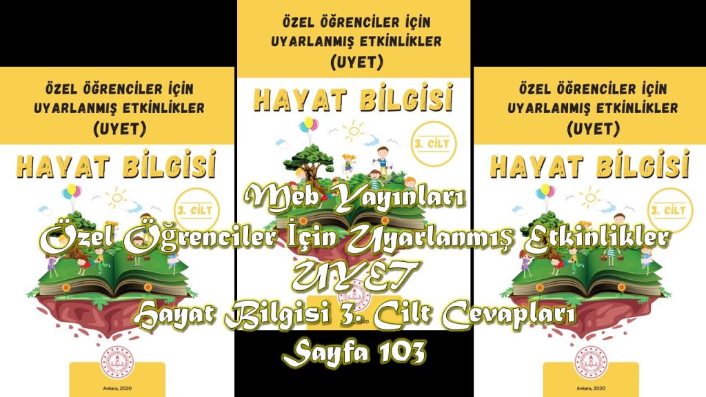 Özel Öğrenciler İçin Uyarlanmış Etkinlikler (UYET) Hayat Bilgisi 3. Cilt Cevapları Meb Yayınları Sayfa 103