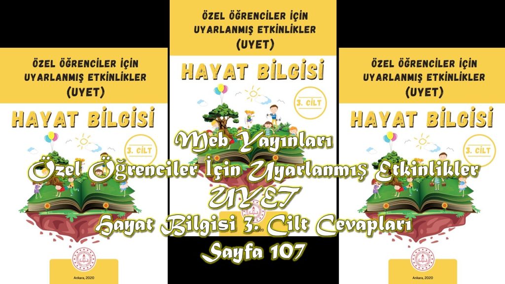 Özel Öğrenciler İçin Uyarlanmış Etkinlikler (UYET) Hayat Bilgisi 3. Cilt Cevapları Meb Yayınları Sayfa 107