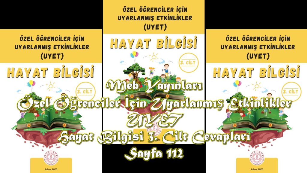 Özel Öğrenciler İçin Uyarlanmış Etkinlikler (UYET) Hayat Bilgisi 3. Cilt Cevapları Meb Yayınları Sayfa 112