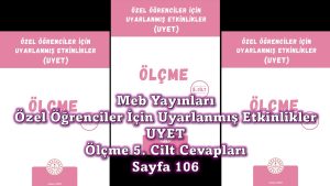 Özel Öğrenciler İçin Uyarlanmış Etkinlikler (UYET) Ölçme 5. Cilt Cevapları Sayfa 106
