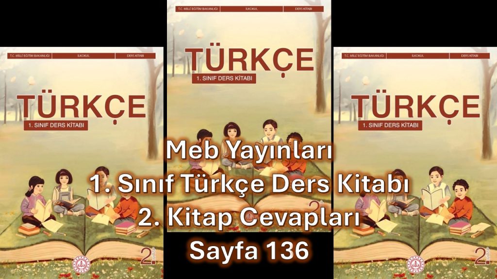 1. Sınıf Türkçe Ders Kitabı 2. Kitap Cevapları Meb Yayınları Sayfa 136