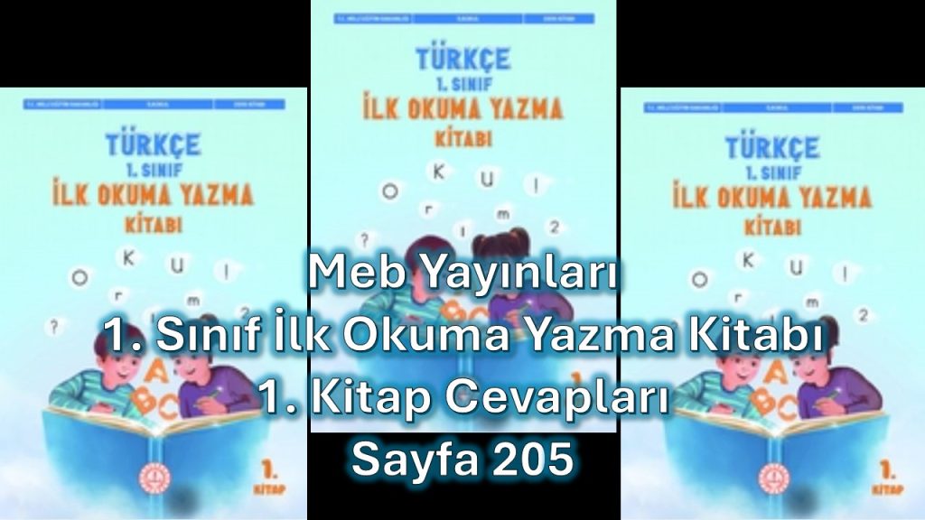 1. Sınıf Türkçe İlk Okuma Yazma Kitabı 1. Kitap Cevapları Meb Yayınları Sayfa 205