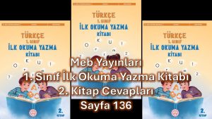 1. Sınıf Türkçe İlk Okuma Yazma Kitabı 2. Kitap Cevapları Meb Yayınları Sayfa 136
