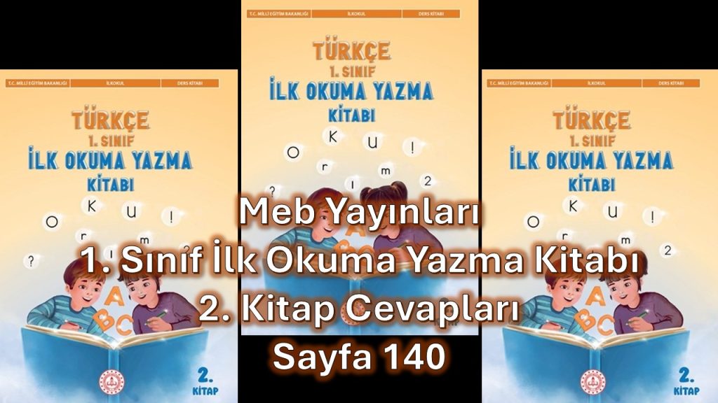 1. Sınıf Türkçe İlk Okuma Yazma Kitabı 2. Kitap Cevapları Meb Yayınları Sayfa 140