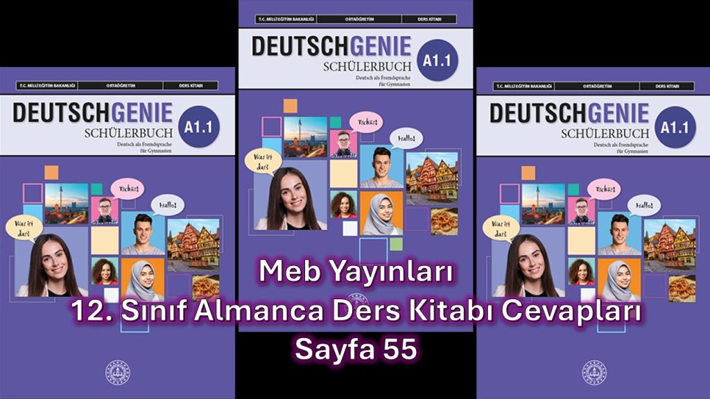 12. Sınıf Almanca Ders Kitabı Cevapları Meb Yayınları Sayfa 55