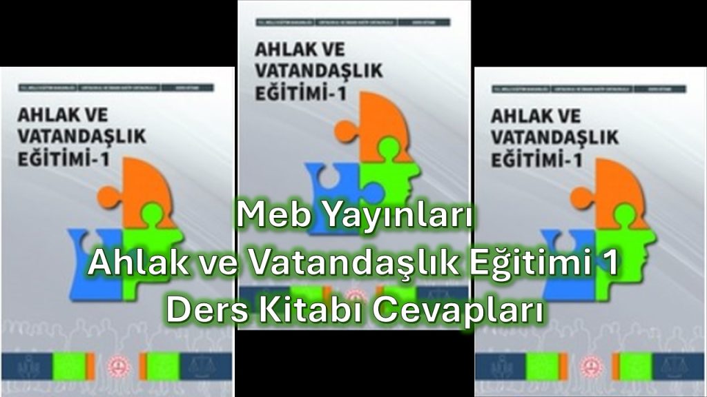 Ahlak ve Vatandaşlık Eğitimi 1 Ders Kitabı Cevapları Meb Yayınları