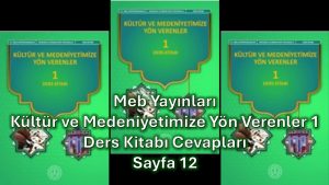 Kültür ve Medeniyetimize Yön Verenler 1 Ders Kitabı Cevapları Meb Yayınları Sayfa 12