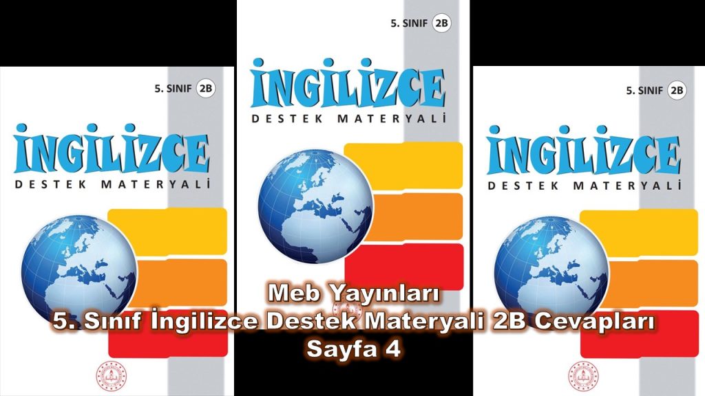 5. Sınıf İngilizce Destek Materyali 2B Cevapları Meb Yayınları Sayfa 4