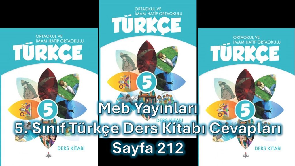 5. Sınıf Türkçe Ders Kitabı Cevapları Meb Yayınları Sayfa 212