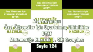 Özel Öğrenciler İçin Uyarlanmış Etkinlikler (UYET) Matematiğe Hazırlık 1. Cilt Cevapları Sayfa 124