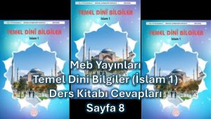 Temel Dini Bilgiler (İslam 1) Ders Kitabı Cevapları Meb Yayınları Sayfa 8