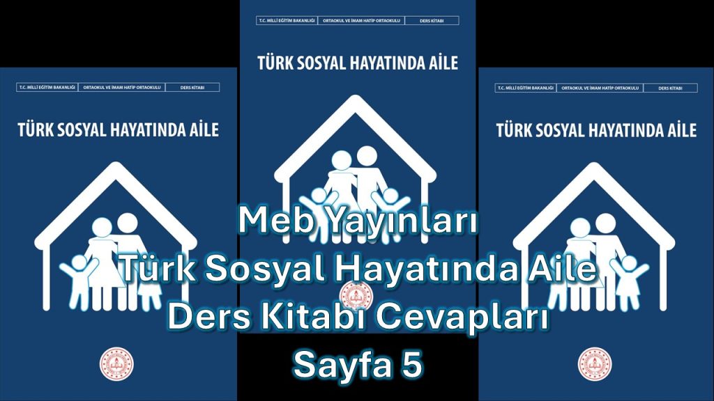 Türk Sosyal Hayatında Aile Ders Kitabı Cevapları Meb Yayınları Sayfa 5
