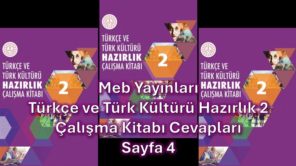 Türkçe ve Türk Kültürü Hazırlık 2 Çalışma Kitabı Cevapları Meb Yayınları Sayfa 4