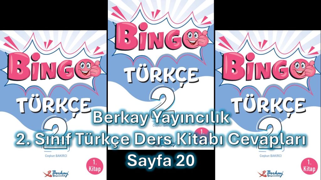 2. Sınıf Bingo Türkçe Kitabı 1. Kitap Cevapları Berkay Yayıncılık Sayfa 20