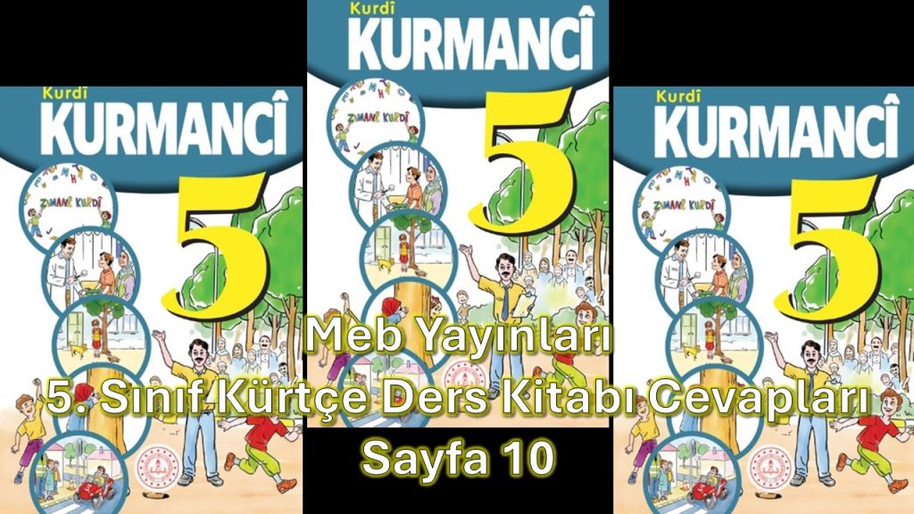 5. Sınıf Kürtçe Ders Kitabı Cevapları Meb Yayınları Sayfa 10