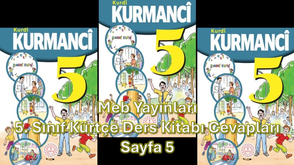 5. Sınıf Kürtçe Ders Kitabı Cevapları Meb Yayınları Sayfa 5