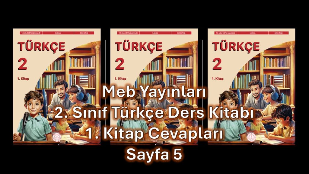2. Sınıf Türkçe Ders Kitabı 1. Kitap Cevapları Meb Yayınları Sayfa 5