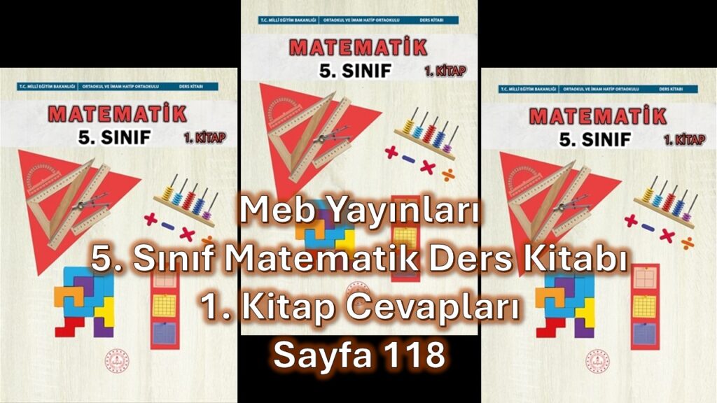 5. Sınıf Matematik Ders Kitabı 1. Kitap Cevapları Meb Yayınları Sayfa 118