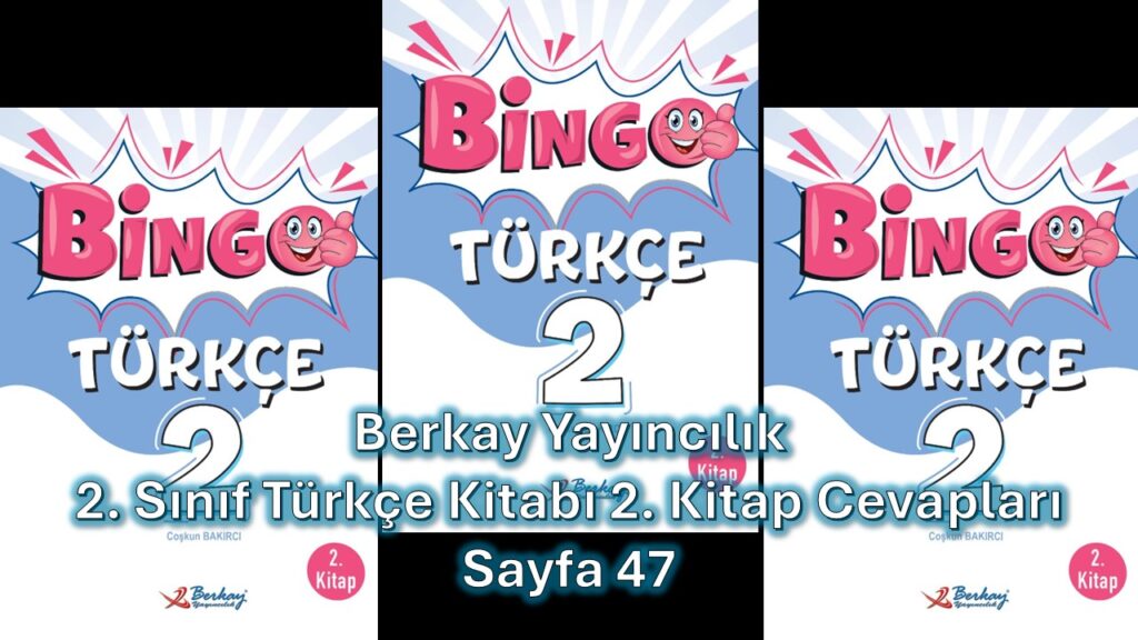2. Sınıf Bingo Türkçe Kitabı 2. Kitap Cevapları Berkay Yayıncılık Sayfa 47