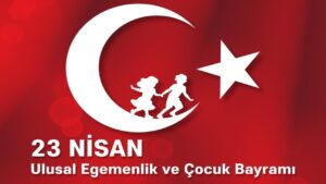 23 Nisan Ulusal Egemenlik ve Çocuk Bayramı İle İlgili Kompozisyon