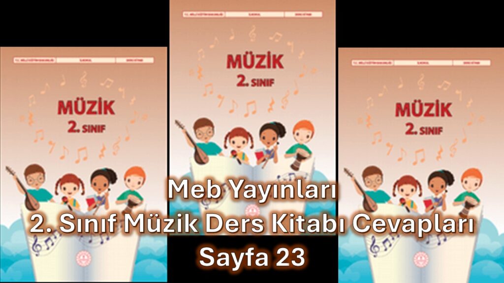 2. Sınıf Müzik Ders Kitabı Cevapları Meb Yayınları Sayfa 23