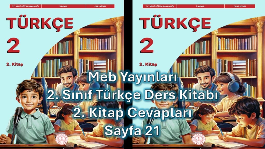 2. Sınıf Türkçe Ders Kitabı 2. Kitap Cevapları Meb Yayınları Sayfa 21