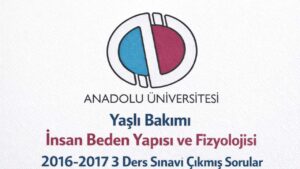AÖF Yaşlı Bakımı İnsan Beden Yapısı ve Fizyolojisi 2016-2017 3 Ders Sınavı Çıkmış Sorular PDF İndir