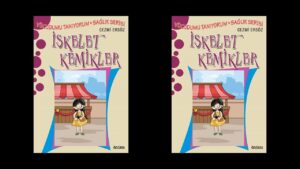 Vücudumu Tanıyorum Sağlık Serisi İskelet Kemikler Özet
