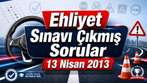 Ehliyet Sınavı Çıkmış Sorular 13 Nisan 2013