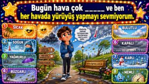 Bugün hava çok _____ ve ben her havada yürüyüş yapmayı sevmiyorum.