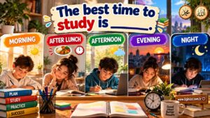 The best time to study is _____.