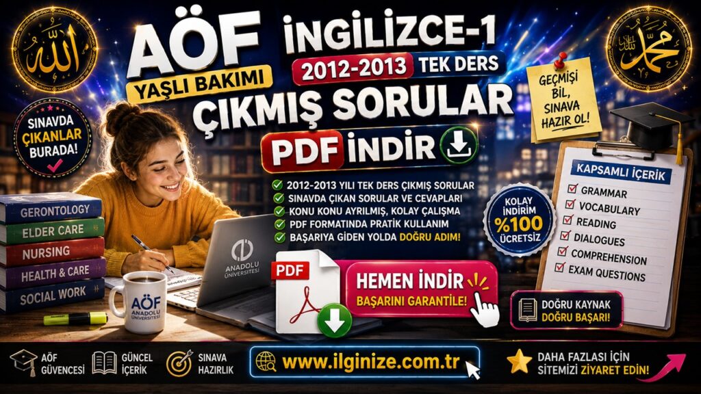 AÖF Yaşlı Bakımı İngilizce-1 2012-2013 Tek Ders Çıkmış Sorular PDF İndir