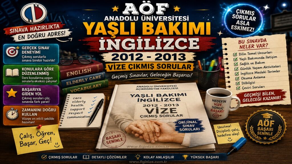 AÖF Yaşlı Bakımı İngilizce-1 2012-2013 Vize Çıkmış Sorular