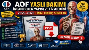 AÖF Yaşlı Bakımı İnsan Beden Yapısı ve Fizyolojisi 2025-2026 Final Çıkmış Sorular Pdf İndir